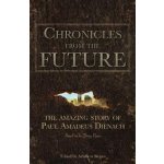 Chronicles From The Future: The amazing story of Paul Amadeus Dienach – Hledejceny.cz