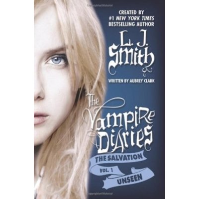The Vampire Diaries: The Salvation: Unseen - (Smith L. J.) – Zbozi.Blesk.cz