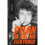 Dylan se dal na elektriku! - Elijah Wald – Hledejceny.cz