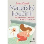 Mateřský koučink - Psychická příprava v těhotenství, během porodu a po něm - Jana Černá – Hledejceny.cz