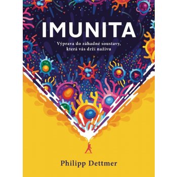 IMUNITA: Výprava do záhadné soustavy, která vás drží naživu - Dettmer Philipp