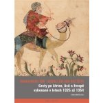 Cesty po Africe, Asii a Evropě vykonané v l. 1325 až 1354 - Ivan Hrbek – Zbozi.Blesk.cz