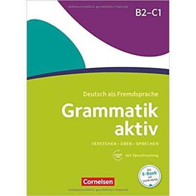 Grammatik aktiv B2-C1 - Üben, Hören, Sprechen: Übungsgrammatik mit Audio-Download – Hledejceny.cz