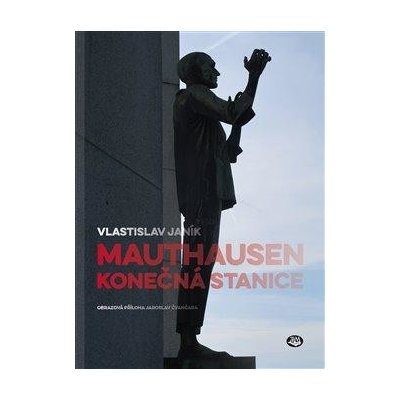MAUTHAUSEN - KONEČNÁ STANICE 2.VYDÁNÍ - Janík Vlastislav – Zboží Mobilmania