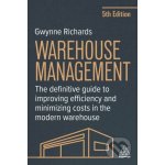Warehouse Management – The Definitive Guide to Improving Efficiency and Minimizing Costs in the Modern Warehouse (Gwynne Richards)(Brožovaná) – Hledejceny.cz