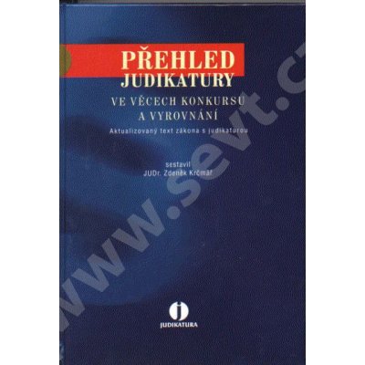 Přehled judikatury ve věcech konkursu a vyrovnání - Krčmář Zdeněk – Hledejceny.cz