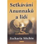 Setkávání Anunnaků a lidí - Zecharia Sitchin – Hledejceny.cz