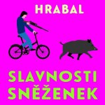 Slavnosti sněženek - Hrabal Bohumil - Pavel Soukup – Hledejceny.cz