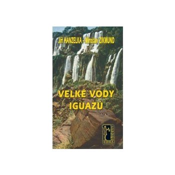 Hanzelka Jiří, Zikmund Miroslav - Velké vody Iguazú