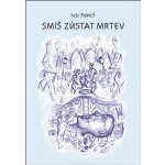 Smíš zůstat mrtev - Ivo Fencl – Hledejceny.cz