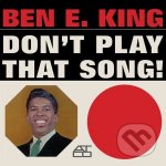Ben E. King - Don't Play That Song - Ben E. King LP – Hledejceny.cz