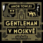 Gentleman v Moskvě - Amor Towles – Hledejceny.cz
