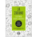 Já zhubnu zdravě a natrvalo - Málková Iva, Málková Hana, Pávek Martin – Hledejceny.cz