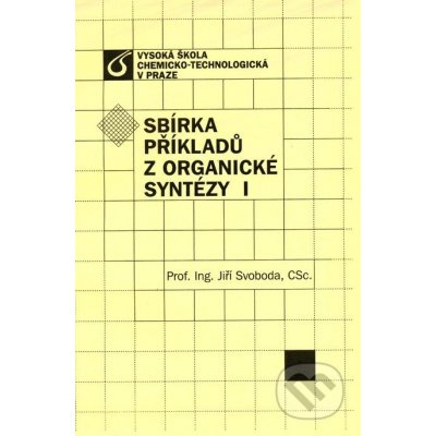 Sbírka příkladů z organické syntézy I - Jiří Svoboda