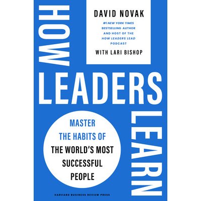 How Leaders Learn: Master the Habits of the World's Most Successful People - Novak David – Hledejceny.cz
