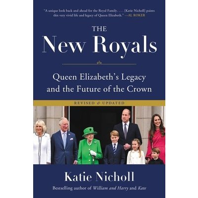 The New Royals: Queen Elizabeths Legacy and the Future of the Crown Nicholl KatiePaperback
