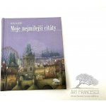 Art Francesco Moje nejmilejší citáty - oblíbené citáty a obrazy Ivana Svatoše – Hledejceny.cz