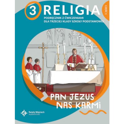 Religia Pan Jezus nas karmi podręcznik z ćwiczeniami dla klasy 3 cz. 1 szkoły podstawowej – Zbozi.Blesk.cz