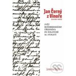 Jan Černý z Vinoře (cca 1520–15856). Svět rožmberského úředníka v polovině 16. století. - Jaroslav Čechura – Hledejceny.cz
