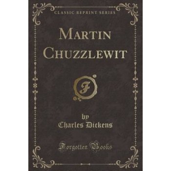 Martin Chuzzlewit Classic Reprint Dickens Charles