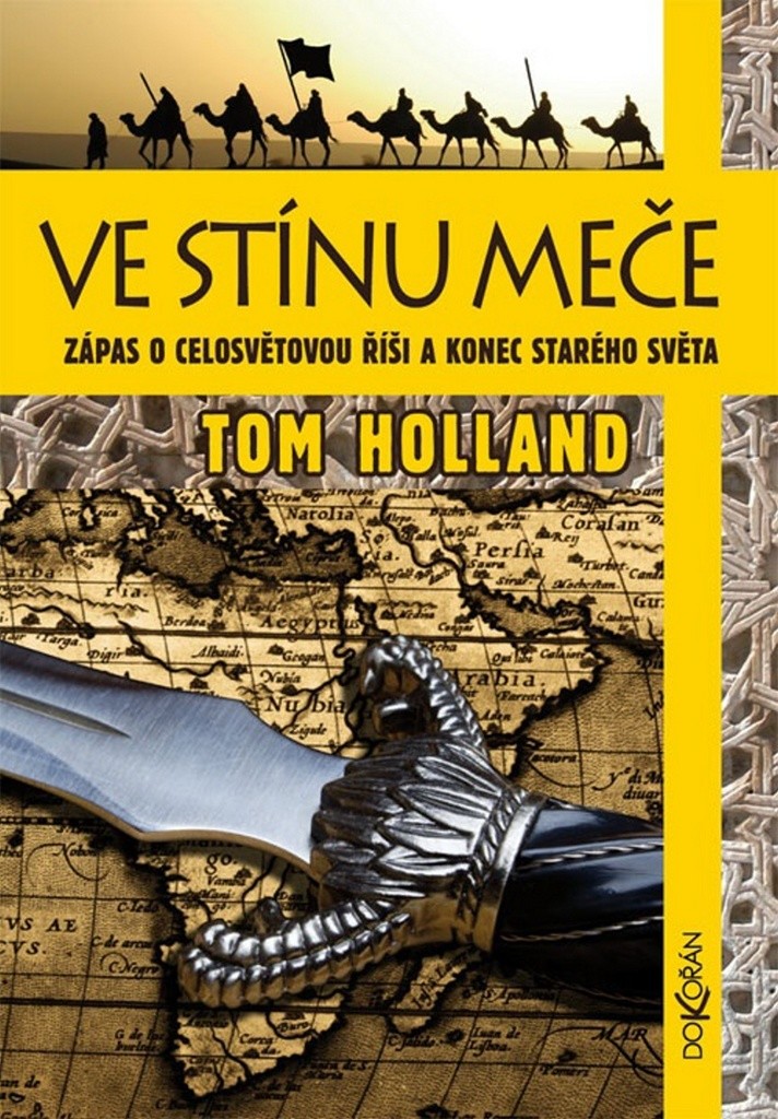 Ve stínu meče. Zápas o celosvětovou říši a konec starého světa - Tom Holland - Dokořán