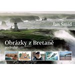 Obrázky z Bretaně podruhé Jan Šmíd – Sleviste.cz