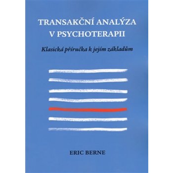 Transakční analýza v psychoterapii - Eric Berne