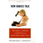 How Babies Talk: The Magic and Mystery of Language in the First Three Years of Life Golinkoff Roberta Michnick Paperback – Hledejceny.cz