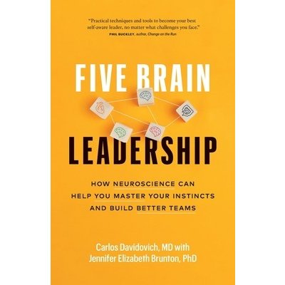 Five Brain Leadership: How Neuroscience Can Help You Master Your Instincts and Build Better Teams Davidovich CarlosPaperback – Hledejceny.cz