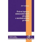 Právní úprava mimosmluvních závazků s mezinárodním prvkem – Hledejceny.cz