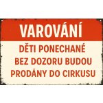Ceduľa Varování - Děti ponechané bez dozoru budou prodány do cirkusu – Zboží Dáma