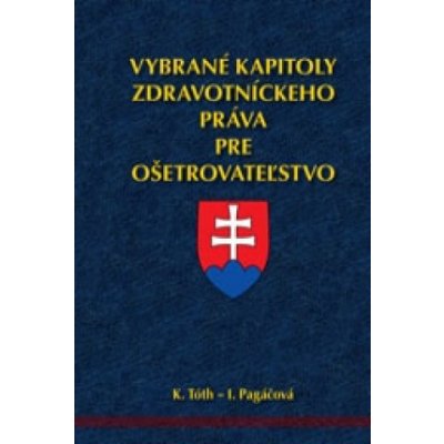 Vybrané kapitoly zdravotníckeho práva pre ošetrovateľst... - K. Tótha