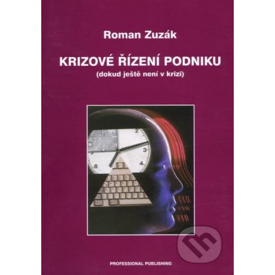 Krizové řízení podniku dokud ještě není v krizi - Roman Zuzák – Sleviste.cz