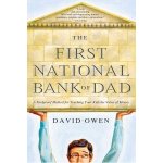 The First National Bank of Dad: A Foolproof Method for Teaching Your Kids the Value of Money Owen DavidPaperback – Hledejceny.cz