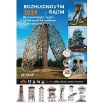 Rozhlednovým rájem 2019 - 61 renovovaných nových a ještě novějších rozhleden České republiky - Jiří Štekl – Hledejceny.cz