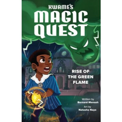 Kwame's Magic Quest: Rise of the Green Flame - Bernard Mensah – Hledejceny.cz