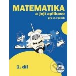 Matematika a její aplikace 3 – 1. díl - Hana Mikulenková – Sleviste.cz