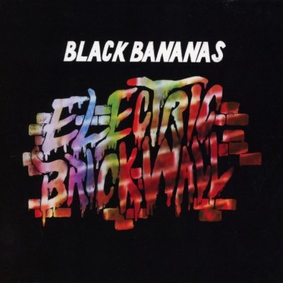 Black Bananas - Electric Brick Wall CD – Zbozi.Blesk.cz