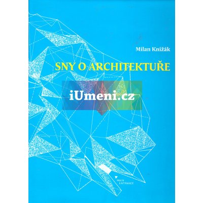 Sny o architektuře | Milan Knížák