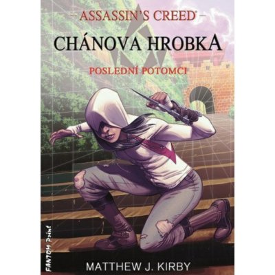 Assassin’s Creed - Poslední potomci 2 - Chánova hrobka - Kirby Matthew J.
