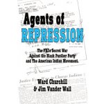 Agents of Repression: The Fbis Secret Wars Against the Black Panther Party and the American Indian Movement Churchill WardPaperback – Hledejceny.cz
