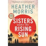 Sisters under the Rising Sun: A powerful story from the author of The Tattooist of Auschwi – Hledejceny.cz