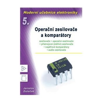 Moderní učebnice elektroniky - 5. díl - Operační zesilovače a komparátory - Doleček Jaroslav