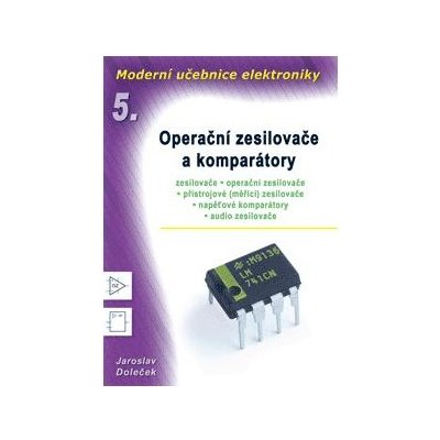 Moderní učebnice elektroniky - 5. díl - Operační zesilovače a komparátory - Doleček Jaroslav – Zboží Mobilmania