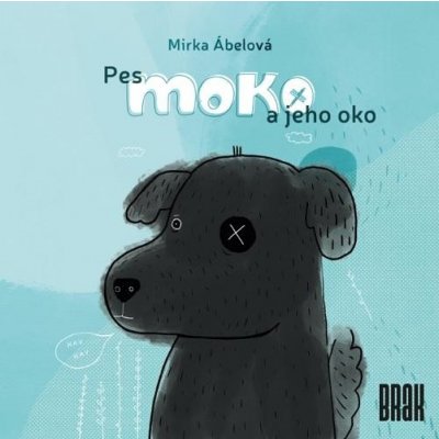 Pes Moko a jeho oko - Mirka Ábelová, Ivana Šáteková – Zboží Mobilmania