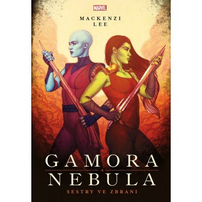 Marvel - Gamora a Nebula. Sestry ve zbrani | Petr Jiříček, Mackenzi Lee – Hledejceny.cz