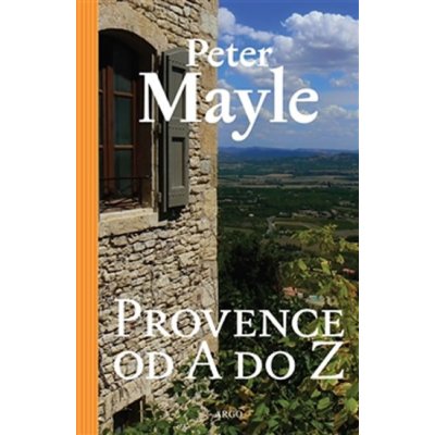 Provence od A do Z - Peter Mayle – Sleviste.cz