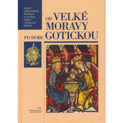 Dějiny uměleckého řemesla a užitného umění v českých zemích I. - kolektiv, vázaná – Hledejceny.cz