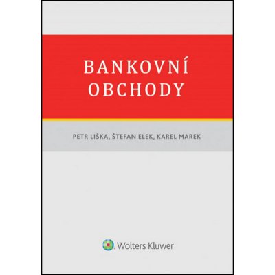 Bankovní obchody - Štefan Elek, Doc. JUDr. Karel Marek CSc., Petr Liška – Sleviste.cz