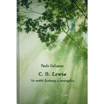 C. S. Lewis - Paolo Gulisano Životopis zkušeného letopisce